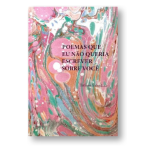 Livro Poemas que eu não queria escrever sobre você Tati Sabadini